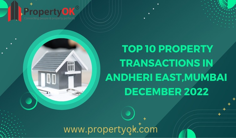 Top 10 Property Transactions in Andheri East-December,2022