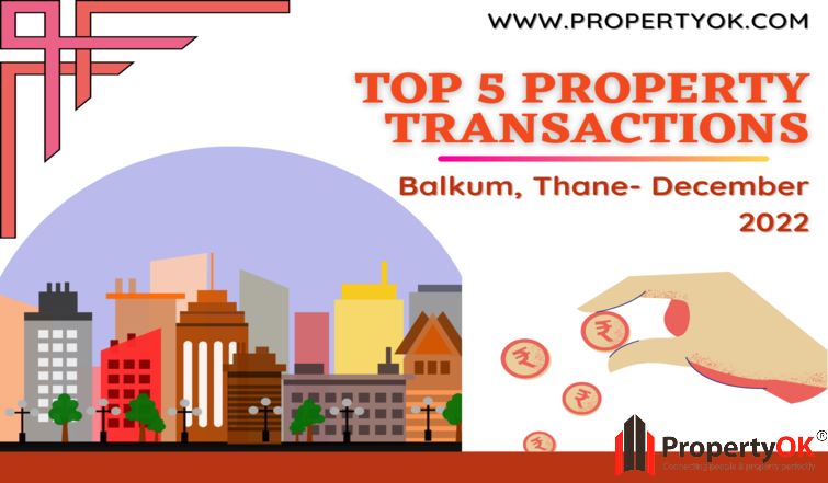 Top 5 Property Transactions Balkum, Thane-December 2022