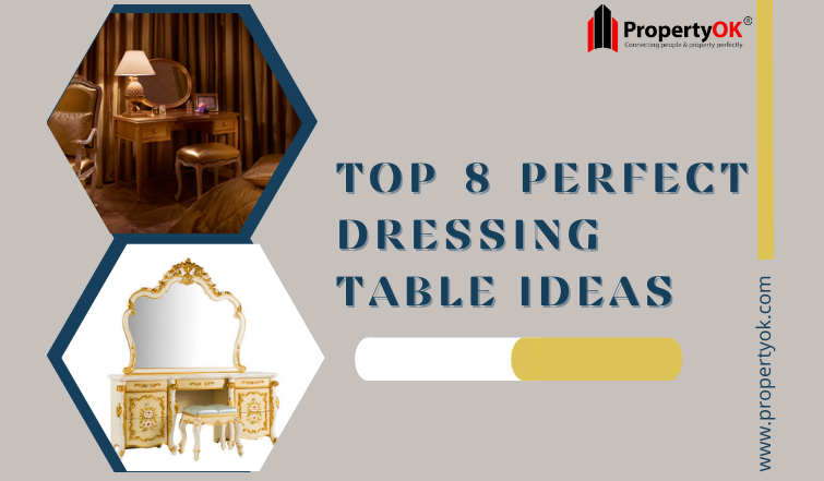 Top 8 Perfect Dressing Table Ideas