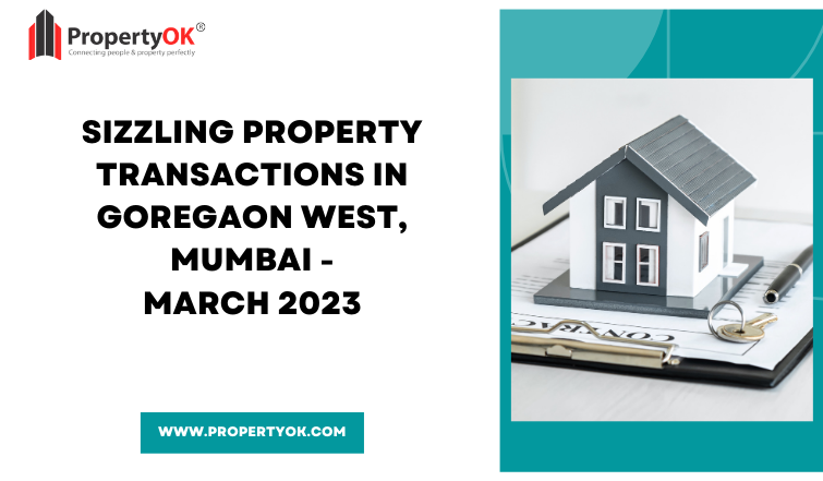 Property transactions in Goregaon West, Mumbai March, 2023