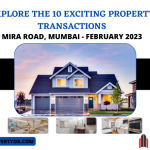 Property transactions in Mira Road, Mumbai February, 2023