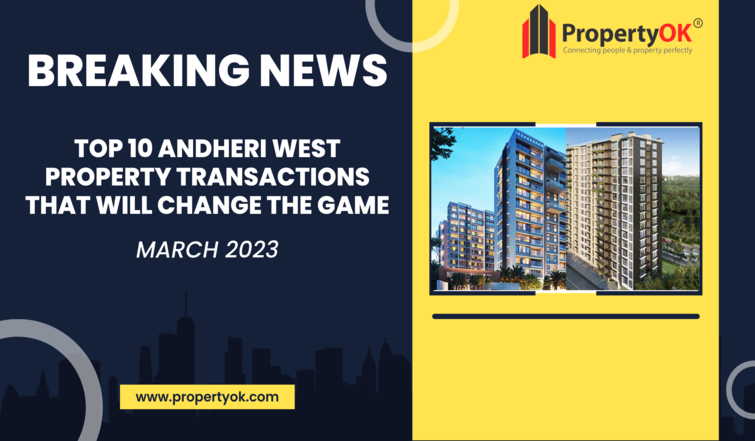 Property transactions in Andheri West-March, 2023