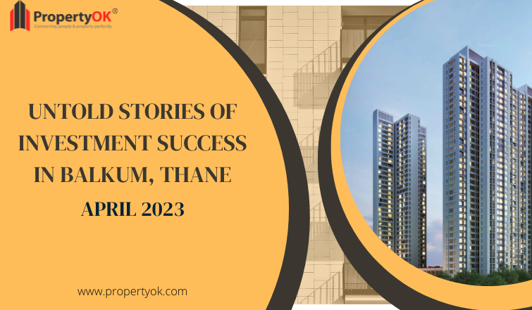 TOP PROPERTY PURCHASES IN BALKUM, THANE - APRIL 2023