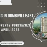 TOP PROPERTY PURCHASES IN DOMBIVILI EAST - APRIL 2023