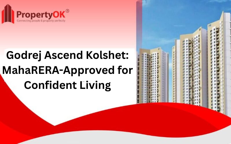 Godrej Ascend Kolshet: MahaRERA-Approved for Confident Living