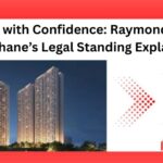 Invest with Confidence: Raymond TenX Era Thane’s Legal Standing Explained
