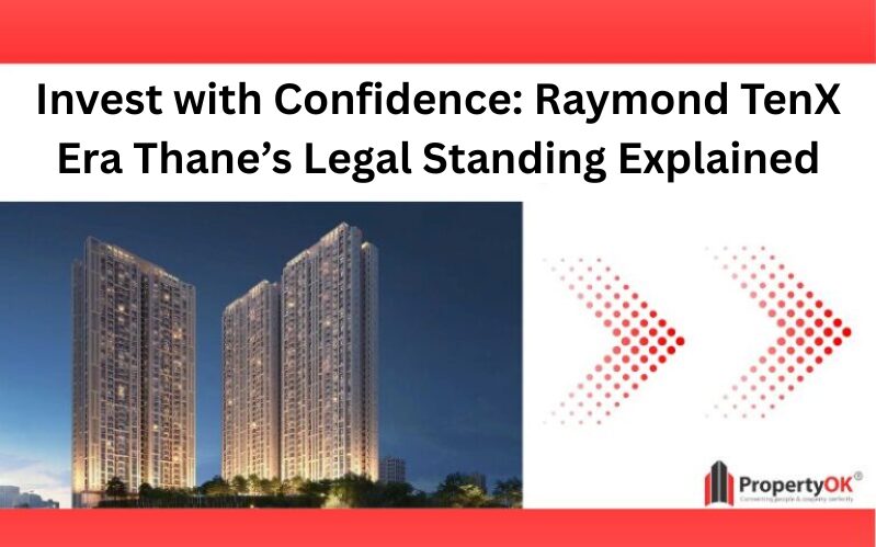 Invest with Confidence: Raymond TenX Era Thane’s Legal Standing Explained