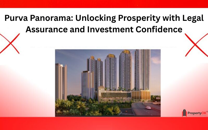 Purva Panorama: Unlocking Prosperity with Legal Assurance and Investment Confidence