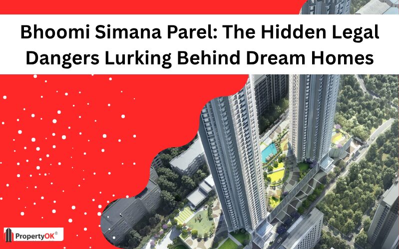 Bhoomi Simana Parel The Hidden Legal Dangers Lurking Behind Dream Homes