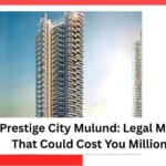 The Prestige City Mulund: Legal Minefield That Could Cost You Millions