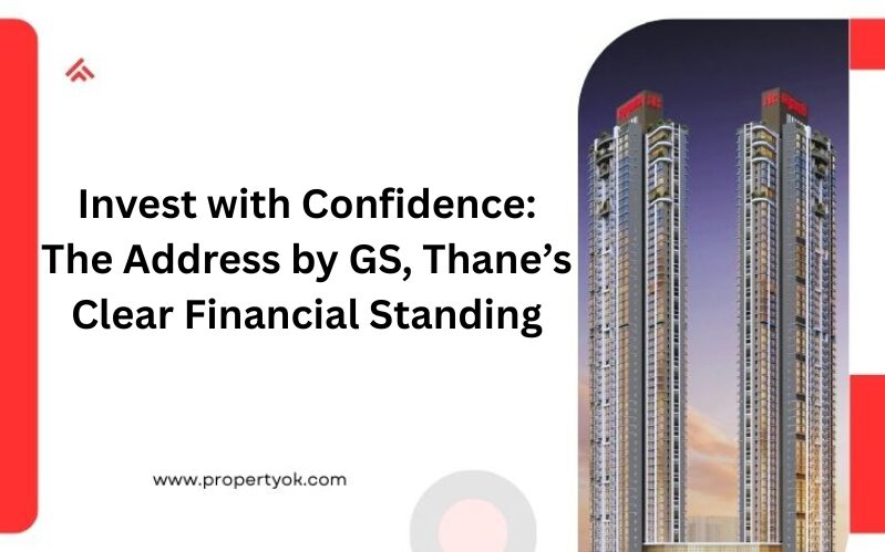 Invest with Confidence: The Address by GS, Thane’s Clear Financial Standing