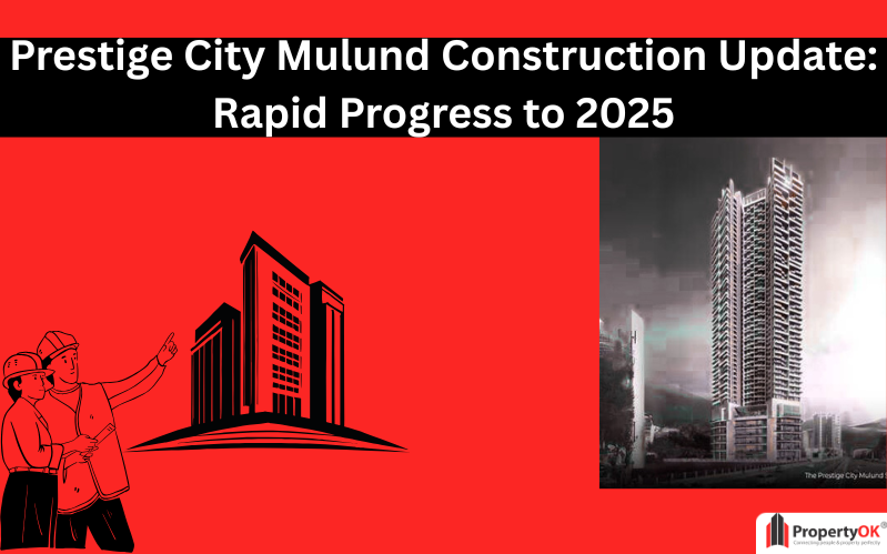 Prestige City Mulund Construction Update: Rapid Progress to 2025