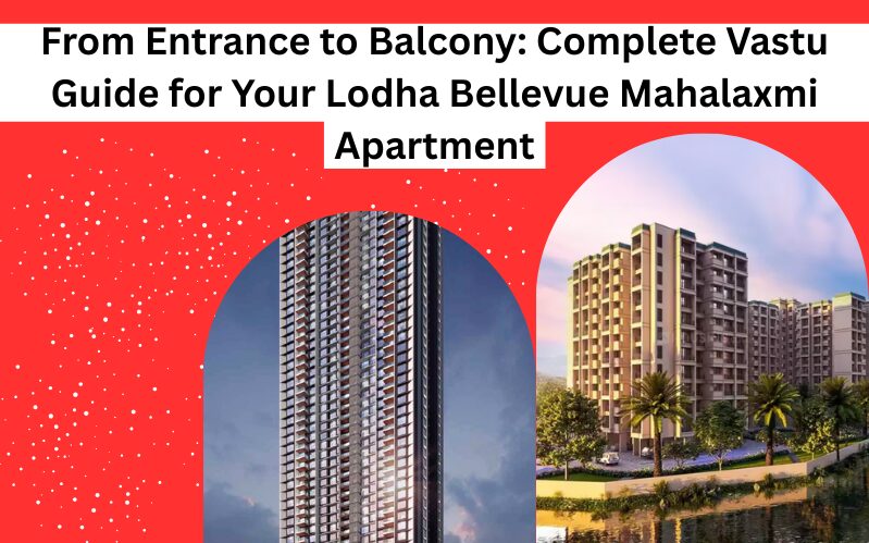 From Entrance to Balcony Complete Vastu Guide for Your Lodha Bellevue Mahalaxmi Apartment