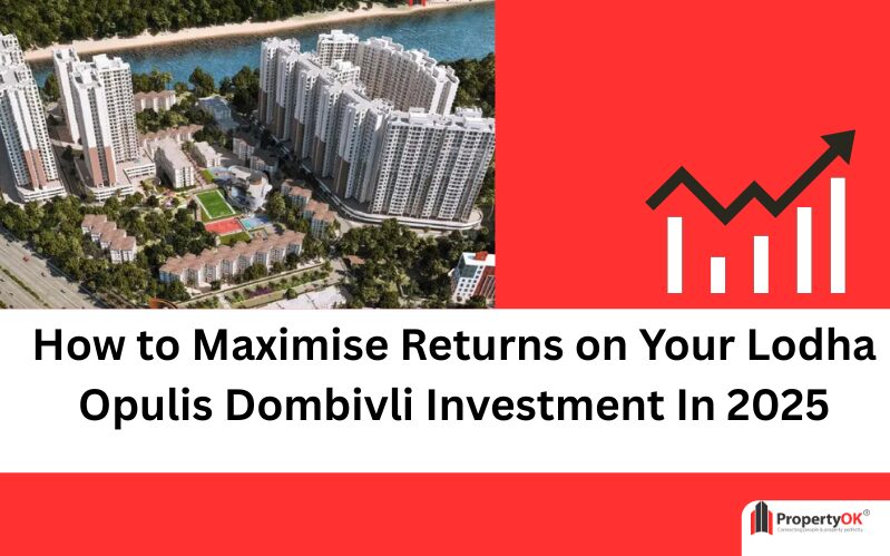 Unlock Profitable Returns on Lodha Opulis Dombivli Investment 2025
