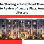 Lodha Sterling Kolshet Road Thane — Complete Review of Luxury Flats, Amenities & Lifestyle
