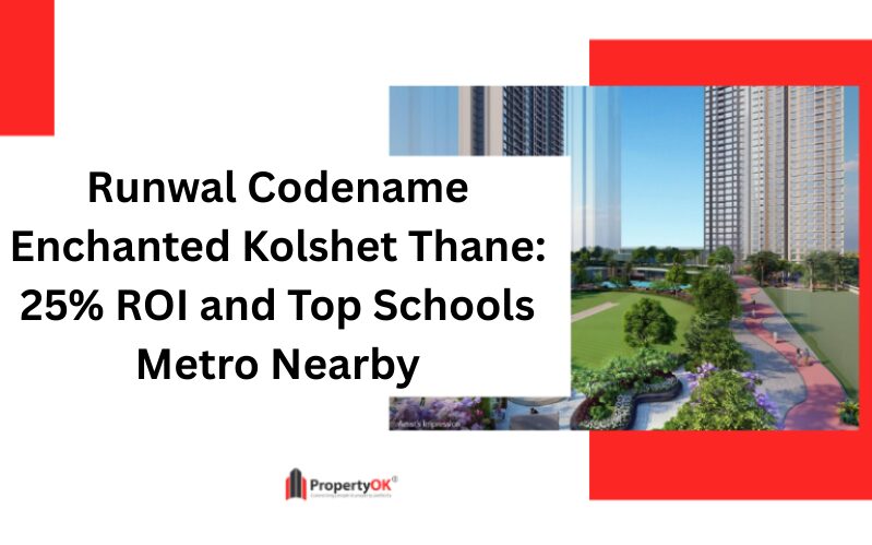 Runwal Codename Enchanted Kolshet Thane 25% ROI and Top Schools Metro Nearby