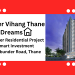 Discover Vihang Thane Dreams The Premier Residential Project and Smart Investment on Ghodbunder Road, Thane