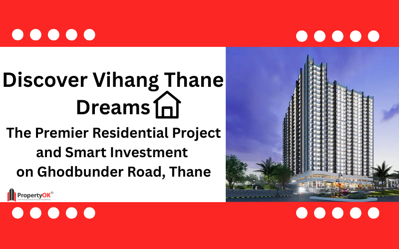 Discover Vihang Thane Dreams The Premier Residential Project and Smart Investment on Ghodbunder Road, Thane