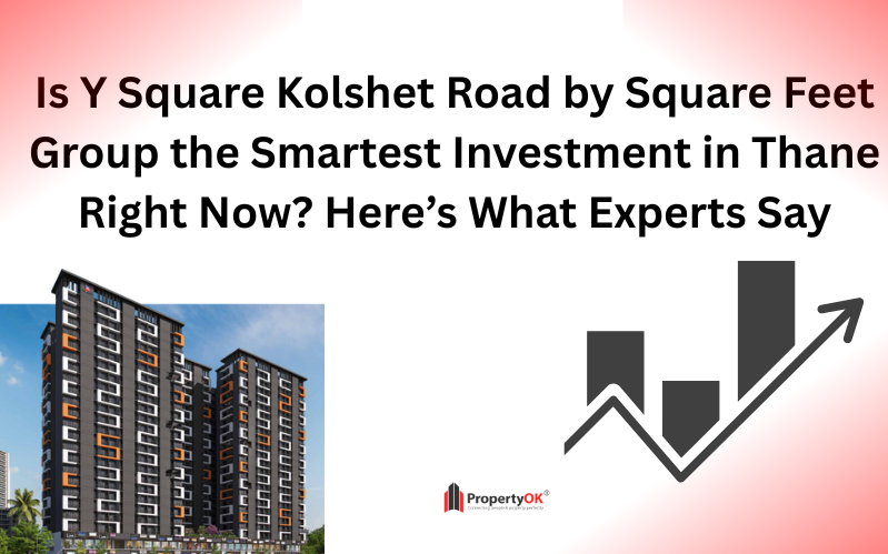 Is Y Square by Square Feet Group the Smartest Investment in Thane Right Now Here’s What Experts Say (1)
