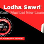 Lodha Sewri New Launch: Price, Location & Investment
