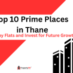 Top 10 Prime Places in Thane to Buy Flats and Invest for Future Growth