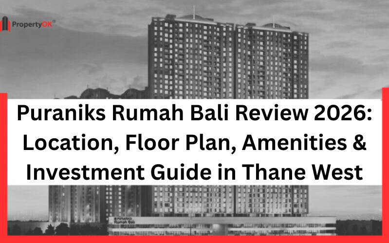 Puraniks Rumah Bali Review 2026: Location, Floor Plan, Amenities & Investment Guide in Thane West