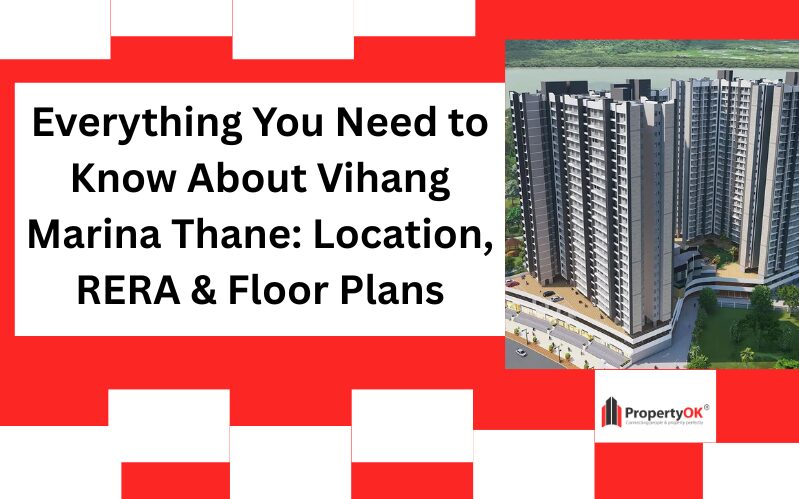 Everything You Need to Know About Vihang Marina Thane: Location, RERA & Floor Plans