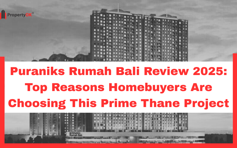 Puraniks Rumah Bali Review 2025 Top Reasons Homebuyers Are Choosing This Prime Thane Project