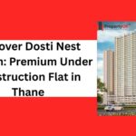 Discover Dosti Nest Balkum Premium Under Construction Flat in Thane