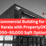 Top Commercial Building for Rent in Kerala with PropertyOK: 1,000–50,000 Sqft Options