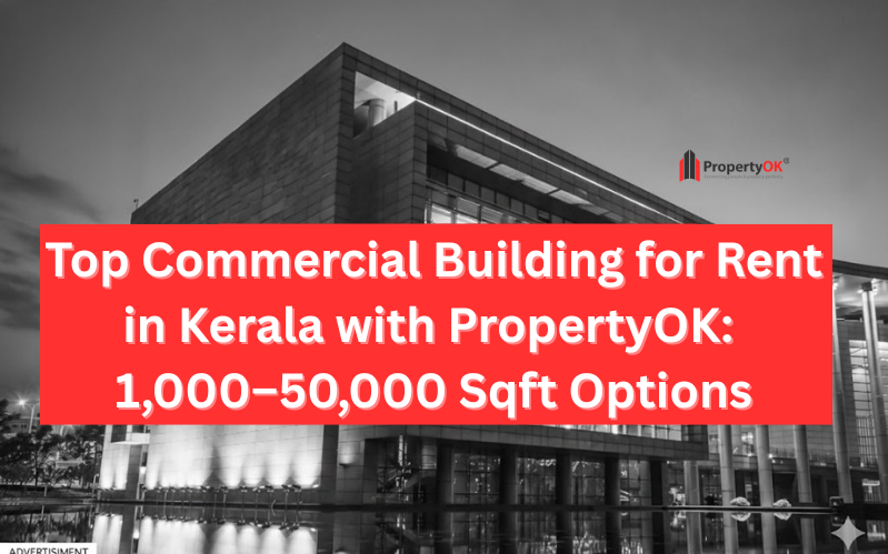 Top Commercial Building for Rent in Kerala with PropertyOK: 1,000–50,000 Sqft Options